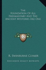 The Foundation of All Freemasonry and the Ancient Mysteries Are One