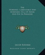 The Horrible, Lamentable and Miserable Fall of Adam and Eve in Paradise