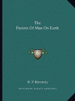 The Parents of Man on Earth