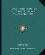 Thomas Hutchison The Last Royal Governor Of Massachusetts