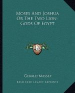 Moses and Joshua or the Two Lion-Gods of Egypt