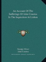 An Account of the Sufferings of John Coustos in the Inquisition at Lisbon