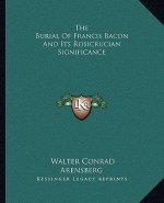 The Burial of Francis Bacon and Its Rosicrucian Significance