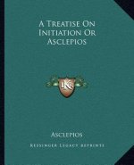 A Treatise on Initiation or Asclepios