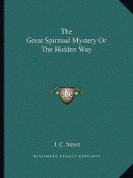 The Great Spiritual Mystery or the Hidden Way