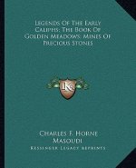 Legends Of The Early Caliphs; The Book Of Golden Meadows; Mines Of Precious Stones