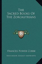 The Sacred Books of the Zoroastrians