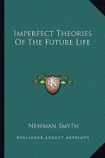 Imperfect Theories of the Future Life