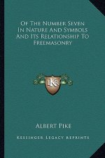 Of the Number Seven in Nature and Symbols and Its Relationship to Freemasonry