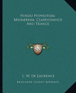 Hindu Hypnotism, Mesmerism, Clairvoyance and Trance