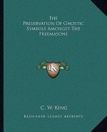 The Preservation of Gnostic Symbols Amongst the Freemasons