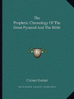 The Prophetic Chronology of the Great Pyramid and the Bible