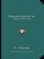 Predynastic Egyptian Cults: Animism, Fetishism And Idols