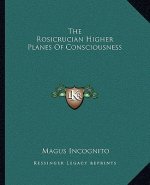 The Rosicrucian Higher Planes of Consciousness