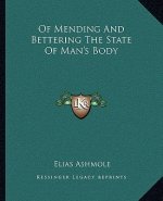 Of Mending and Bettering the State of Man's Body