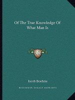 Of the True Knowledge of What Man Is