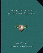 Iroquois Indian Myths and Legends