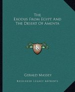 The Exodus from Egypt and the Desert of Amenta