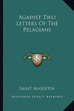 Against Two Letters of the Pelagians