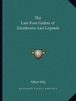 The Last Four Gathas of Zarathustra and Legends