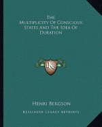 The Multiplicity of Conscious States and the Idea of Duration