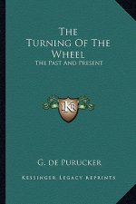 The Turning of the Wheel: The Past and Present