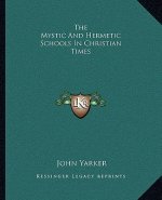 The Mystic and Hermetic Schools in Christian Times