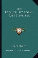 The Fool of Five Forks; Baby Sylvester