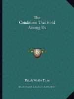 The Conditions That Hold Among Us