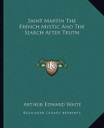 Saint Martin the French Mystic and the Search After Truth