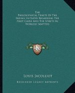 The Philosophical Tenets of the Indian Initiates Regarding the First Cause and the Spirits in Worldly Matters