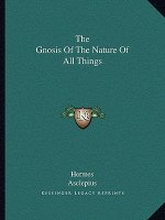 The Gnosis of the Nature of All Things