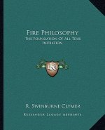 Fire Philosophy: The Foundation of All True Initiation