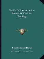 Phallic and Astronomical Sources of Christian Teaching