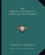 The Biblical and Semitic Symbolism of Numbers