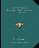 Several Works of Unknown Alchemistical Philosophers