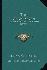 The Magic Seven: 7 Steps to Perfect Spiritual Power