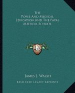 The Popes and Medical Education and the Papal Medical School