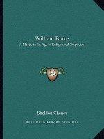 William Blake: A Mystic in the Age of Enlightened Skepticism