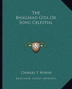 The Bhagavad Gita or Song Celestial