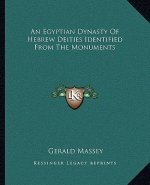 An Egyptian Dynasty of Hebrew Deities Identified from the Monuments