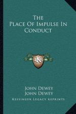 The Place of Impulse in Conduct