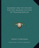 Alchemy and Its Recipes for the Alleged Success of Transmutation