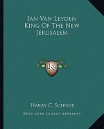 Jan Van Leyden King of the New Jerusalem