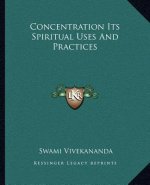Concentration Its Spiritual Uses and Practices