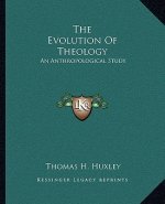 The Evolution of Theology: An Anthropological Study