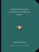 Egyptian Cuneiform Inscriptions and Hieratic Papyri