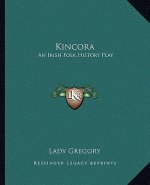Kincora: An Irish Folk History Play