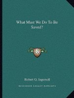 What Must We Do to Be Saved?