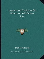 Legends And Traditions Of Abbeys And Of Monastic Life